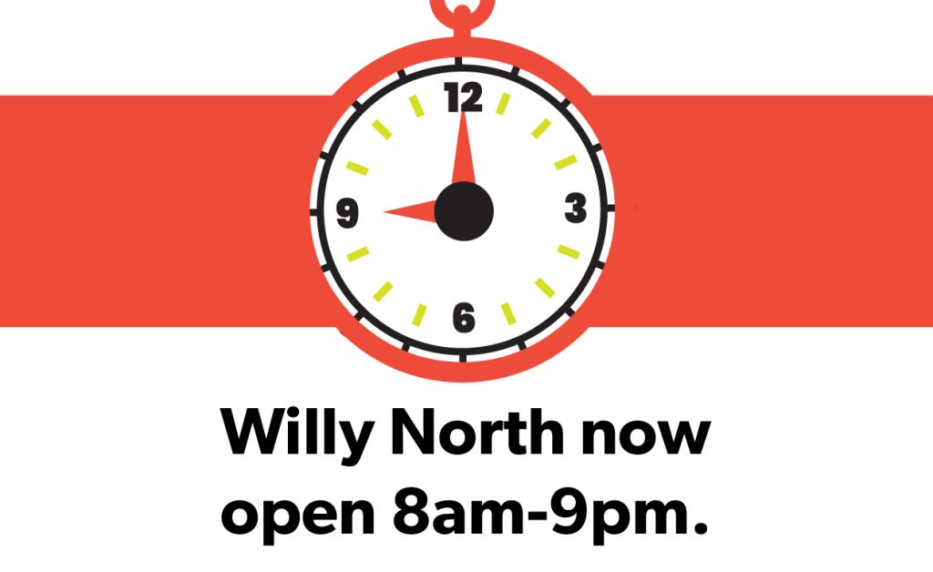 Willy North now open 8am-9pm daily