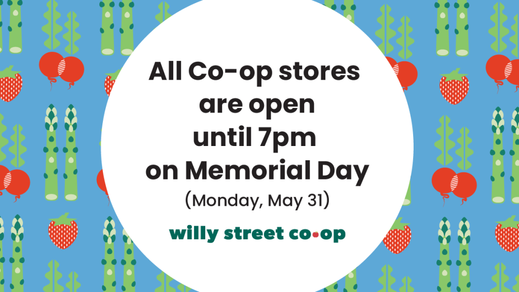 All Co-op stores are open until 7pm on Memorial Day - May 31, 2021