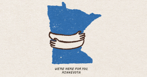 Here for you Minnesota graphic with arms hugging the state