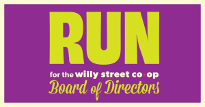 Run for the Willy Street Co-op Board of Directors